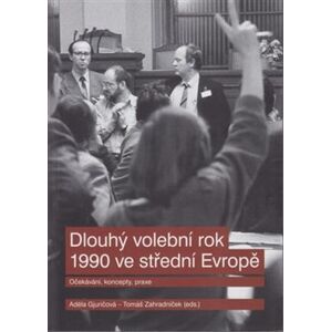 Dlouhý volební rok 1990 ve střední Evropě. Očekávání, koncepty, praxe