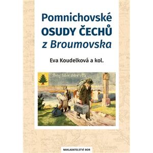 Pomnichovské osudy Čechů z Broumovska - kol., Eva Koudelková