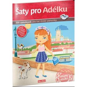 Šaty pro Adélku. 300 samolepek pro tvé české panenky - Ema Potužníková