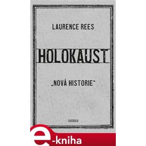 Holokaust. "Nová historie" - Laurence Rees e-kniha