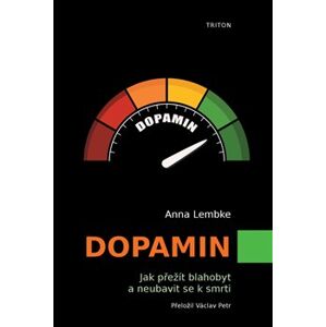 Dopamin. Jak přežít blahobyt a neubavit se k smrti - Anna Lembke