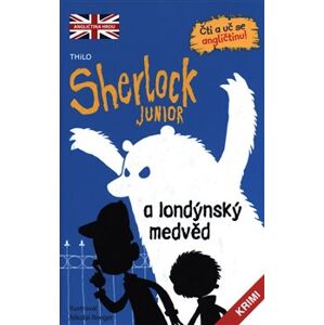 Sherlock JUNIOR a londýnský medvěd. Čti a uč se angličtinu! Sherlock Junior 1 - Thilo