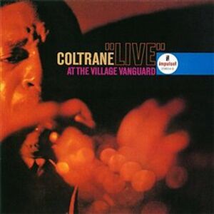 Live At The Village Vanguard. Live From The Village Vanguard / 1962 / Acoustic Sounds - John Coltrane