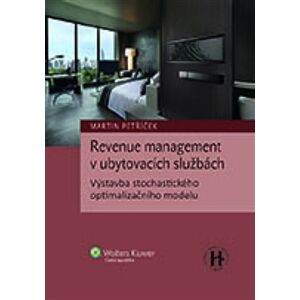 Revenue management v ubytovacích službách. Výstavba stochastického optimalizačního modelu - Martin Petříček