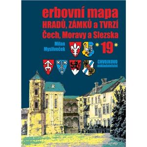Erbovní mapa hradů, zámků a tvrzí Čech, Moravy a Slezska 19 - Milan Mysliveček