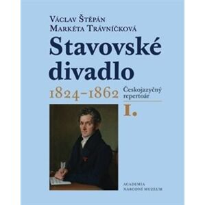 Stavovské divadlo 1824–1862 (I.+II. díl). Českojazyčný repertoár - Václav Štěpán, Markéta Trávníčková