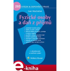 Fyzické osoby a daň z příjmů. 4. aktualizované a rozšířené vydání - Ivan Macháček