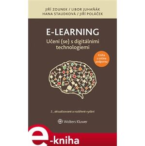 E-learning – Učení (se) s digitálními technologiemi. 2., aktualizované vydání - Jiří Zounek, Libor Juhaňák, Hana Staudková, Jiří Poláček e-kniha