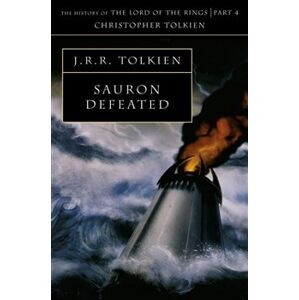 Sauron Defeated. : The End of the Third Age. The History of the Lord of the Rings 4 - J. R. R. Tolkien, Christopher Tolkien