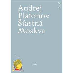 Šťastná Moskva - Andrej Platonov