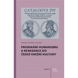 Pronikání humanismu a renesance do české knižní kultury - Eduardo Fernández Couceiro