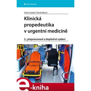 Klinická propedeutika v urgentní medicíně. 2., přepracované a doplněné vydání - Viliam Dobiáš e-kniha