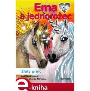 Ema a jednorožec – Zlatý princ - Oldřiška Ciprová