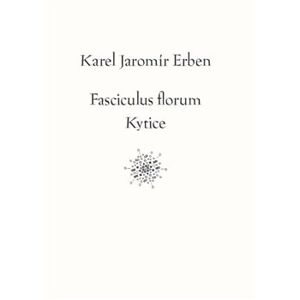 Fasciculus florum / Kytice - Karel Jaromír Erben