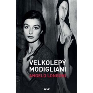 Velkolepý Modigliani - Angelo Longoni