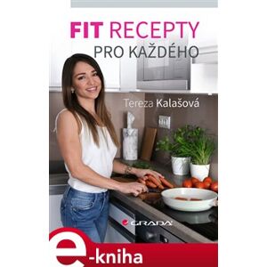 Fit recepty pro každého - Tereza Kalašová e-kniha