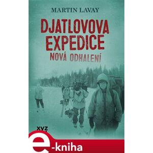 Djatlovova expedice: nová odhalení - Martin Lavay