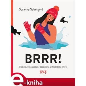 Brrr!. Skandinávská cesta ke zdravému a šťastnému životu - Susanna Soberg