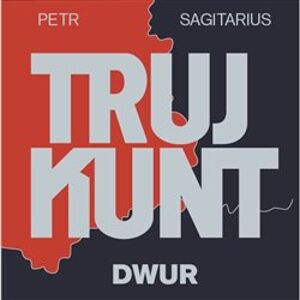 Trujkunt I., CD - Dwur. Dwur, CD - Petr Sagitarius