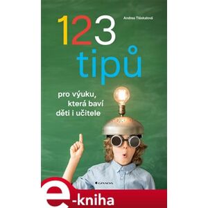 123 tipů pro výuku, která baví děti i učitele - Andrea Tláskalová e-kniha