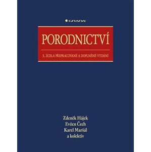 Porodnictví. 3., zcela přepracované a doplněné vydání - kolektiv autorů, Zdeněk Hájek, Evžen Čech, Karel Maršál
