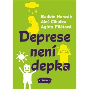 Deprese není depka - Agáta Pilátová, Radkin Honzák, Aleš Cibulka