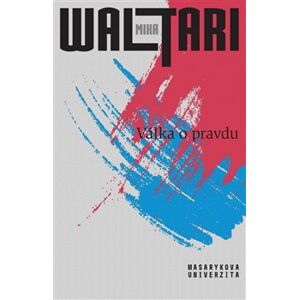 Válka o pravdu. Pravda o Estonsku, Lotyšsku a Litvě - Mika Waltari