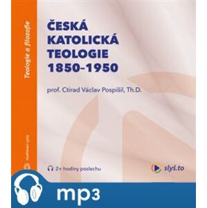 Česká katolická teologie 1850-1950 - Ctirad V. Pospíšil