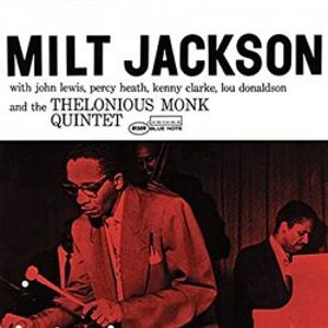 Milt Jackson With John Lewis, Percy Heath, Kenny Clarke, Lou Donaldson And The Thelonious Monk Quintet (Blue Note Classic) - Milt Jackson