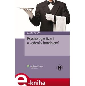 Psychologie řízení a vedení v hotelnictví - Karel Chadt
