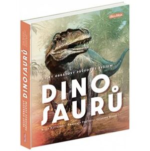 Velký obrazový průvodce světem dinosaurů - Cristina M. Banfi, Diego Mattarelli, Emanuela Pagliari