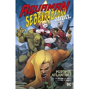 Aquaman / Sebevražedný oddíl: Potopte Atlantidu! - Rob Williams, Dan Abnett