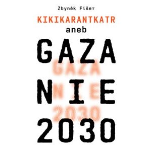 Gazanie 2030. Kikikarantkatr - Zbyněk Fišer