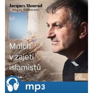 Mnich v zajetí islamistů - Jacques Mourad