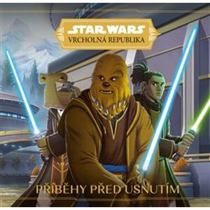 Star Wars - Vrcholná Republika - Příběhy před usnutím - kolektiv