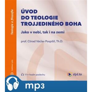 Úvod do teologie trojjediného Boha, mp3 - Ctirad Václav Pospíšil