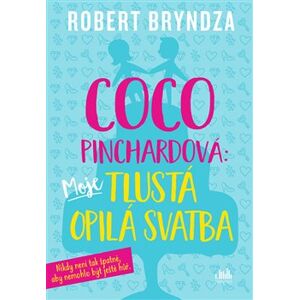 Coco Pinchardová: Moje tlustá opilá svatba - Robert Bryndza