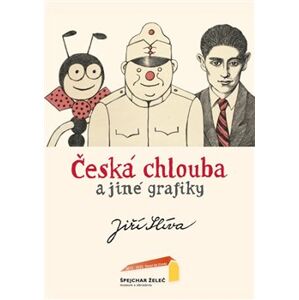 Česká chlouba. a jiné grafiky - Jiljí Slíva