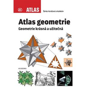 Atlas geometrie. Geometrie krásná a užitečná - Šárka Voráčová