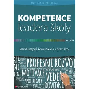 Kompetence leadera školy. Marketingové komunikace v praxi škol - Lenka Polášková
