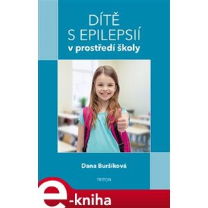 Dítě s epilepsií v prostředí školy - Dana Bursíková