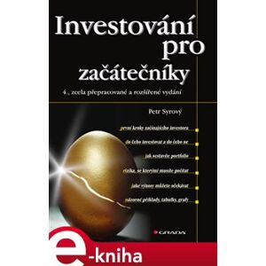 Investování pro začátečníky. 4., zcela přepracované a rozšířené vydání - Petr Syrový