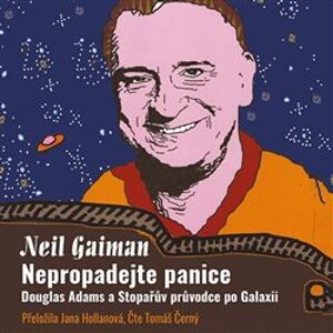 Nepropadejte panice!. Douglas Adams a Stopařův průvodce Galaxií, CD - Neil Gaiman