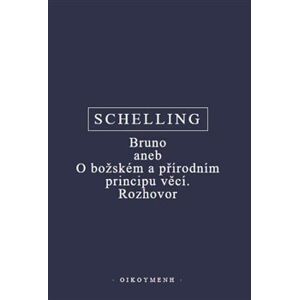 Bruno aneb O božském a přírodním principu věcí. Rozhovor - Friedrich Wilhelm J. Schelling