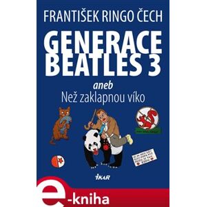 Generace Beatles 3 aneb Než zaklapnou víko - František Ringo Čech