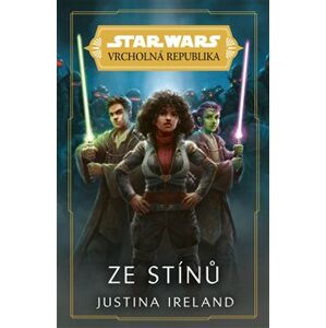 Star Wars - Vrcholná Republika - Ze stínů - Justina Ireland
