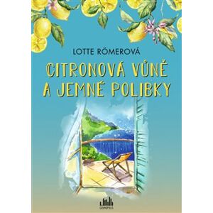 Citronová vůně a jemné polibky - Lotte Römerová
