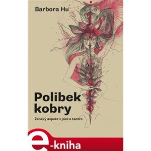 Polibek kobry. Ženský aspekt v józe a tantře - Barbora Hu, Kateřina Žočková e-kniha