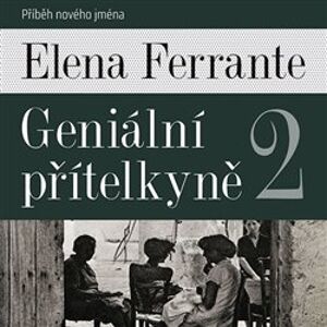 Geniální přítelkyně 2, CD - Příběh nového jména. Díl druhý, CD - Elena Ferrante