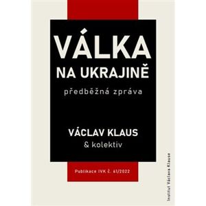 Válka na Ukrajině: předběžná zpráva - kol., Václav Klaus